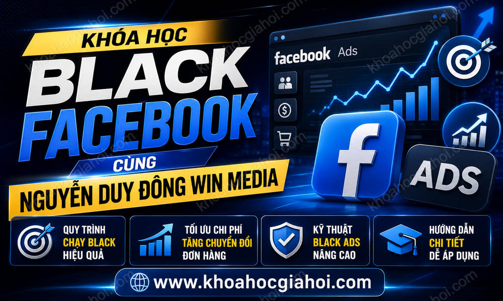 Khóa Học Black Facebook Cùng Nguyễn Duy Đông Win Media