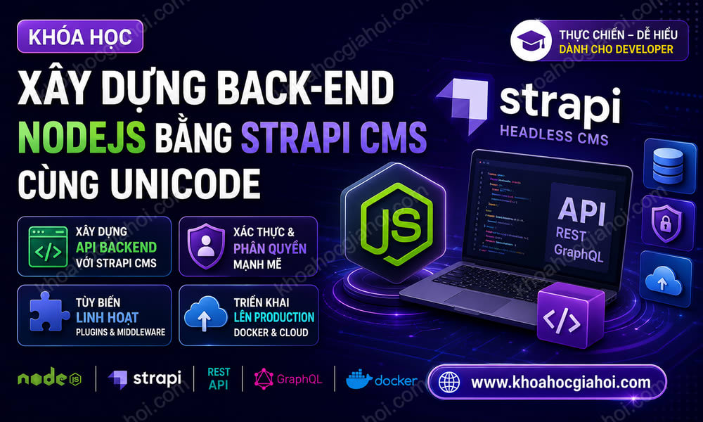 Khóa Học Xây Dựng Back-End Nodejs Bằng Strapi CMS Cùng Unicode