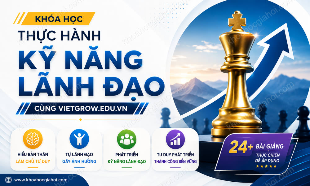 Khóa Học Thực Hành Kỹ Năng Lãnh Đạo Cùng Vietgrow.edu.vn