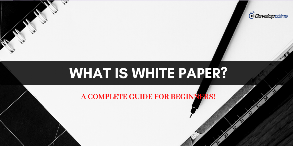 What is a White Paper? - A Complete Guide for Beginners! What is a White Paper? - A Complete Guide for Beginners!