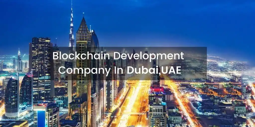 Blockchain Development Company In Dubai, UAE Blockchain Development Company In Dubai, UAE