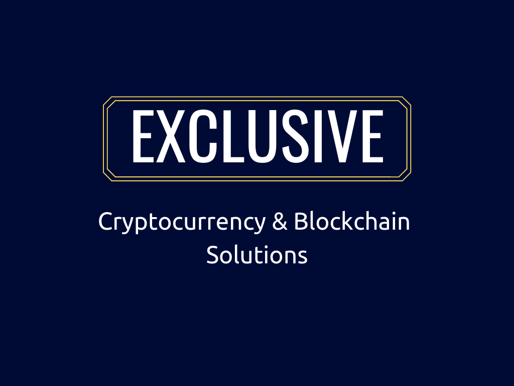 Exclusive Blockchain and Cryptocurrency Business Solutions Exclusive Blockchain and Cryptocurrency Business Solutions