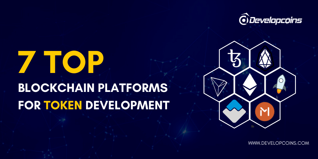 7 Top Blockchain Platforms for Token Development in 2021 7 Top Blockchain Platforms for Token Development in 2021