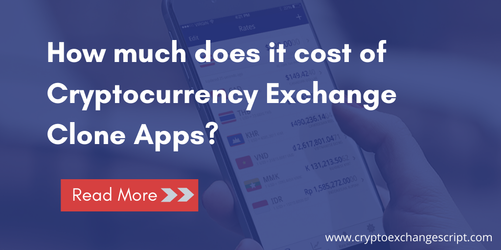 How much does it cost of cryptocurrency exchange clone apps? How much does it cost of cryptocurrency exchange clone apps?