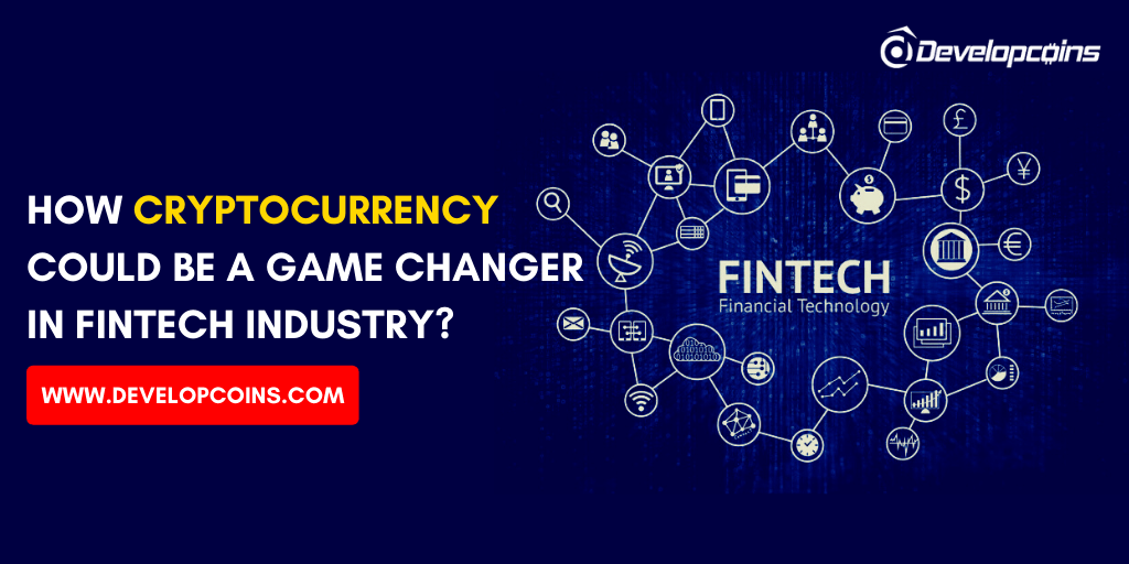 How Cryptocurrency Could be a Game Changer In Fintech Industry? How Cryptocurrency Could be a Game Changer In Fintech Industry?