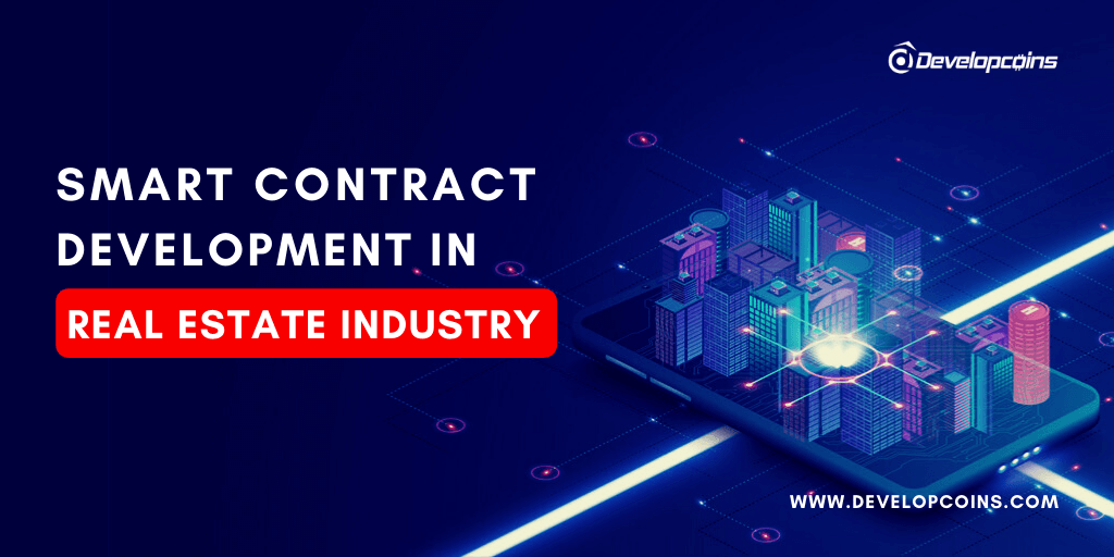 Smart Contract Development in Real Estate Industry Smart Contract Development in Real Estate Industry