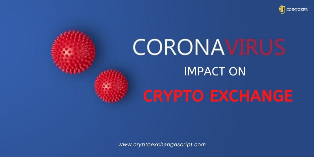 How corona virus makes epidemic impact on crypto exchange industry? How corona virus makes epidemic impact on crypto exchange industry?