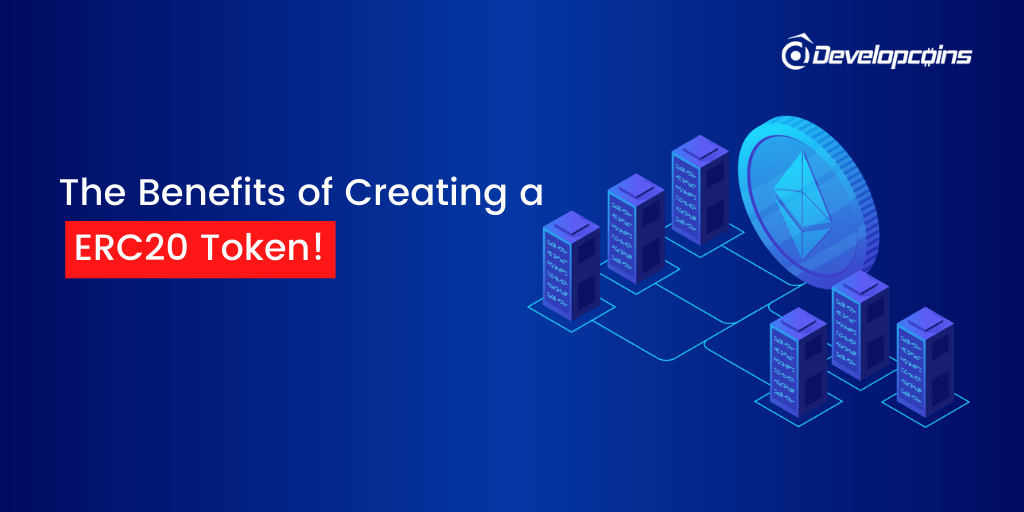 The Benefits of Creating a ERC20 Token in 2020 The Benefits of Creating a ERC20 Token in 2020