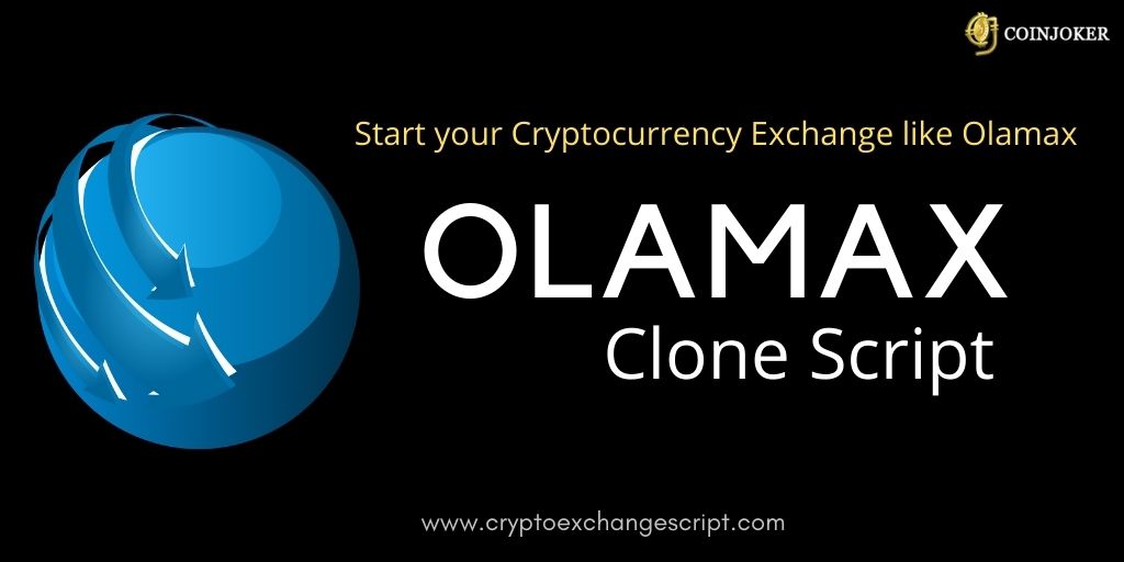 Olamax Clone Script - To Start your Cryptocurrency Exchange like Olamax Olamax Clone Script - To Start your Cryptocurrency Exchange like Olamax