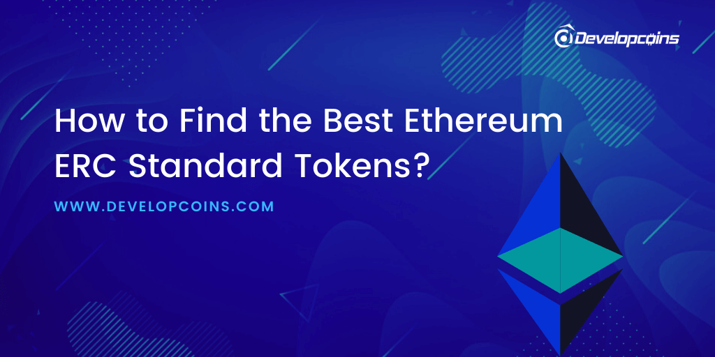 How to Find the Best Ethereum ERC Standard Tokens? How to Find the Best Ethereum ERC Standard Tokens?