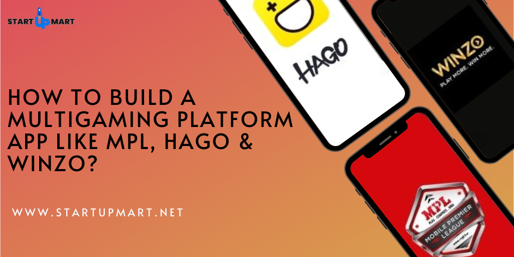 How to Build a Multigaming Platform App like MPL, Hago & WinZO?