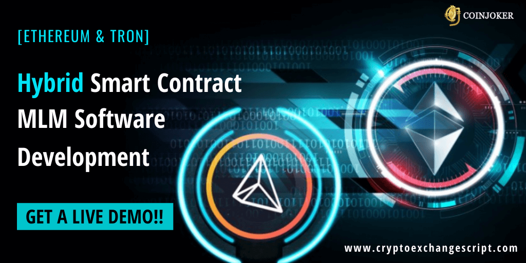 Hybrid Smart Contract MLM Software Development on Ethereum and Tron Network Hybrid Smart Contract MLM Software Development on Ethereum and Tron Network