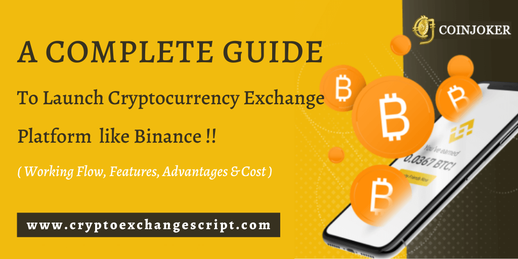A Complete Guide for Cryptocurrency Exchange Platform Like Binance Clone Development - Working Flow, Features, Advantages & Cost A Complete Guide for Cryptocurrency Exchange Platform Like Binance Clone Development - Working Flow, Features, Advantages & Cost