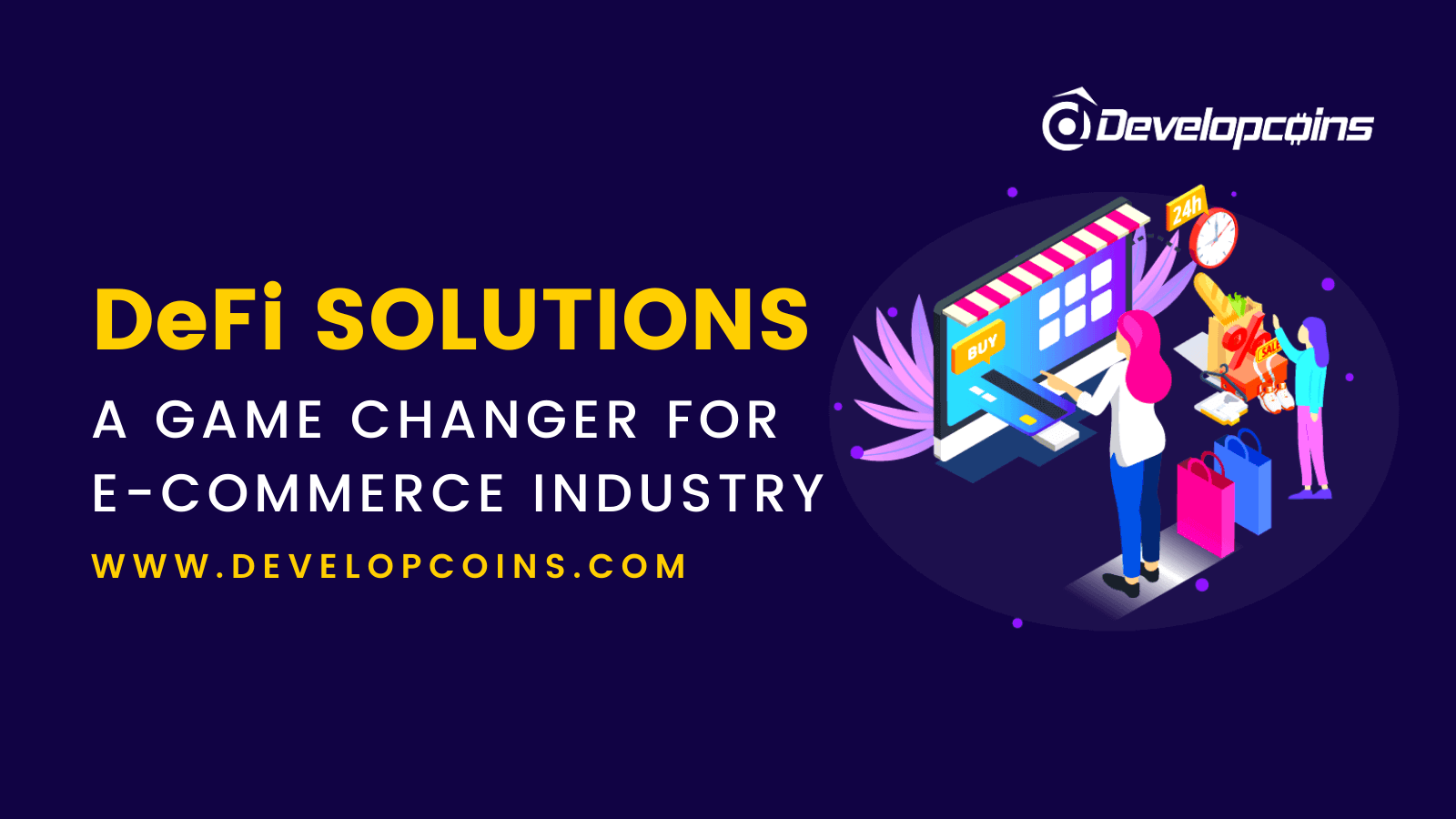 DeFi Solutions : A Game Changer For E-commerce Industry DeFi Solutions : A Game Changer For E-commerce Industry