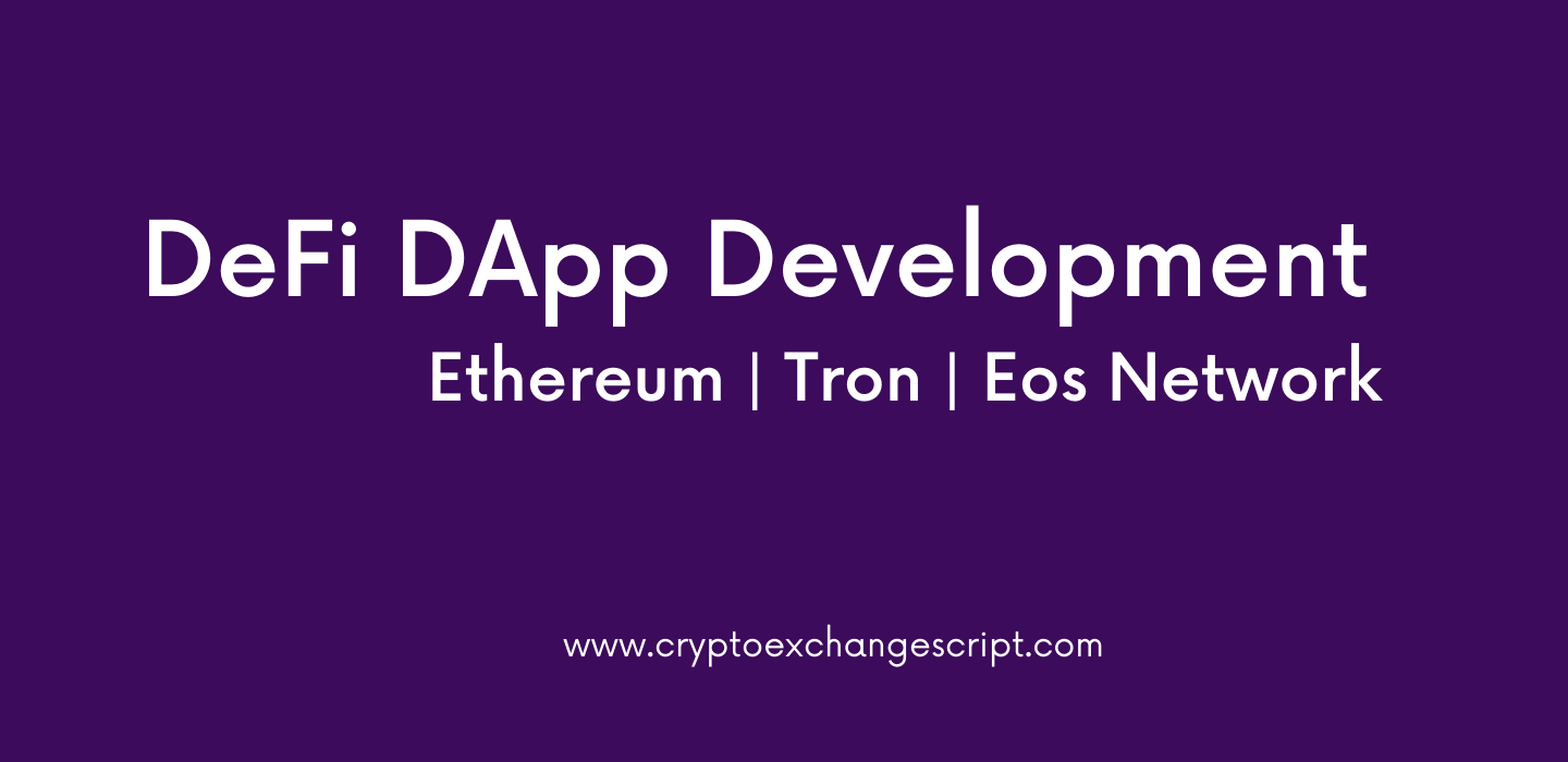 Build DeFi DApp Development on Ethereum, Tron & Eos Network Build DeFi DApp Development on Ethereum, Tron & Eos Network