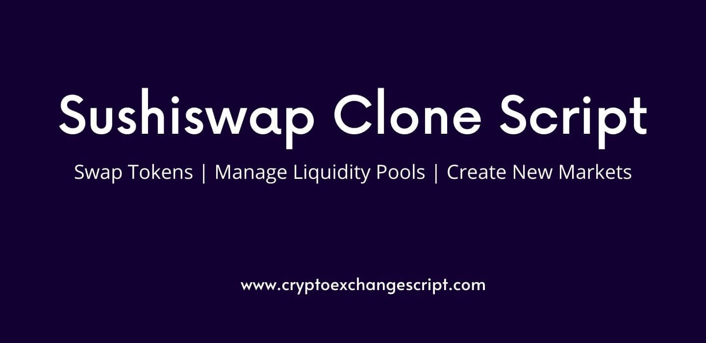 Sushiswap Exchange Clone - To Create a  DeFi Protocol Like Sush
