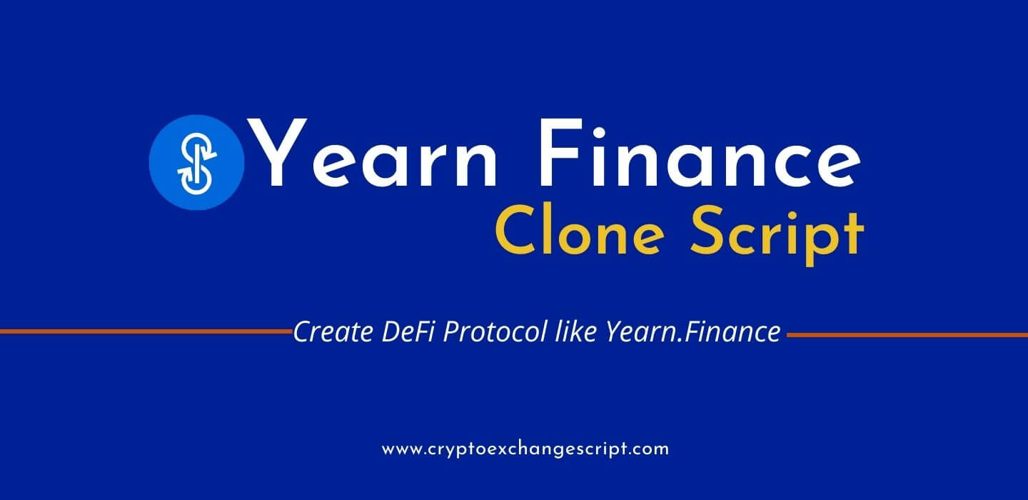 Yearn Finance Clone Script - Create DeFi Protocol Similar To Yearn Finance Yearn Finance Clone Script - Create DeFi Protocol Similar To Yearn Finance