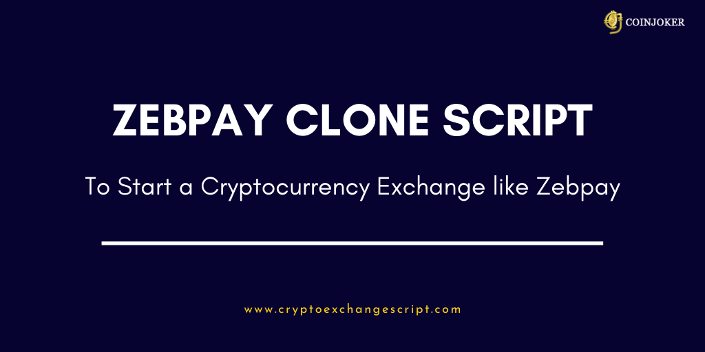 Zebpay Clone Script - To Start Crypto Exchange Like Zebpay Zebpay Clone Script - To Start Crypto Exchange Like Zebpay