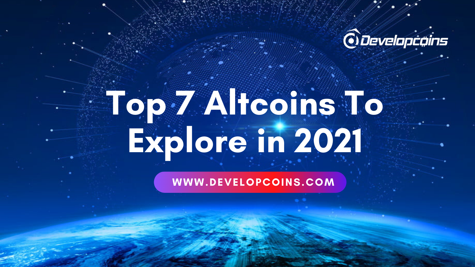 Top 7 Altcoins To Explore in 2021