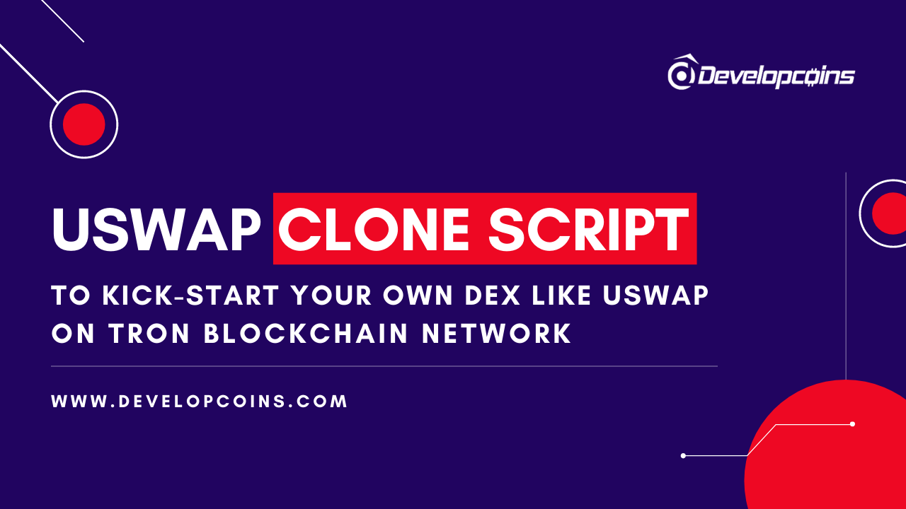 To Kick-Start Your Own DEX like USWAP on Tron Blockchain Network To Kick-Start Your Own DEX like USWAP on Tron Blockchain Network
