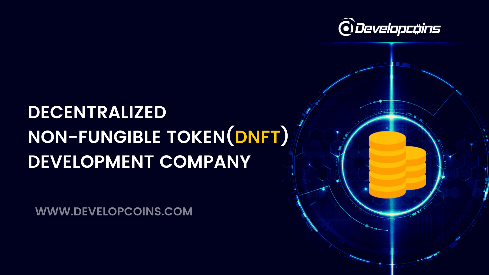 Decentralized Non-Fungible Token (DNFT) Development Company Decentralized Non-Fungible Token (DNFT) Development Company