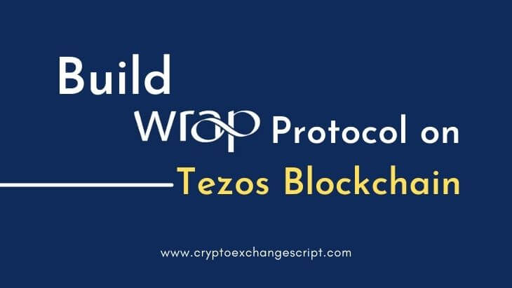 Build Wrap Protocol Based DApp Development on Tezos Blockchain Build Wrap Protocol Based DApp Development on Tezos Blockchain