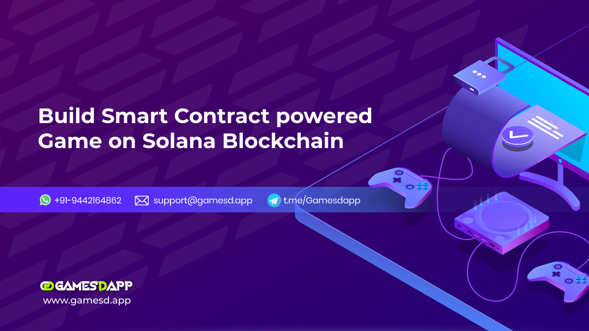 Build Smart Contract Powered Dapp Games on Solana Blockchain Build Smart Contract Powered Dapp Games on Solana Blockchain