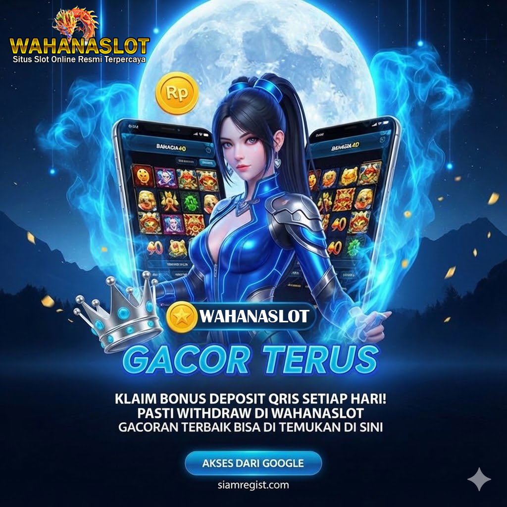 WAHANASLOT: Agent Slot Gacor Resmi Malam Ini Bonus Deposit Qris Setiap Hari image 1