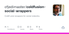 GitHub - cfjedimaster/coldfusion-social-wrappers: ColdFusion wrappers for social networks.