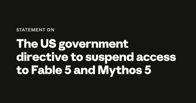 Statement on the US government directive to suspend access to Fable 5 and Mythos 5