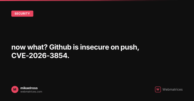 now what? Github is insecure on push, CVE-2026-3854. | mikaelross