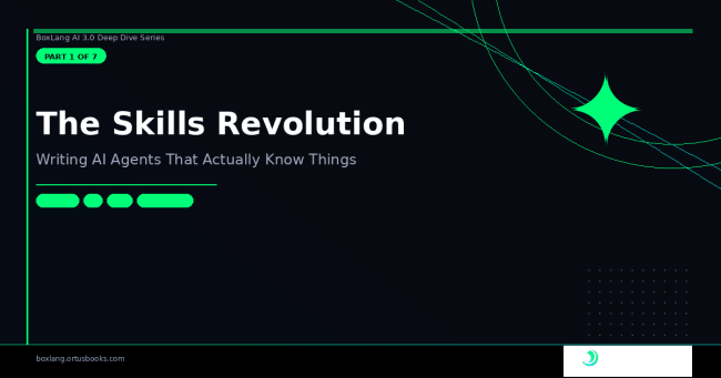 BoxLang AI Deep Dive &mdash; Part 1 of 7: The Skills Revolution 🎓