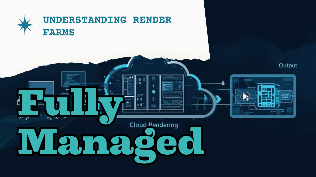 What Is a Fully Managed Render Farm? [2026 Guide] | SuperRenders