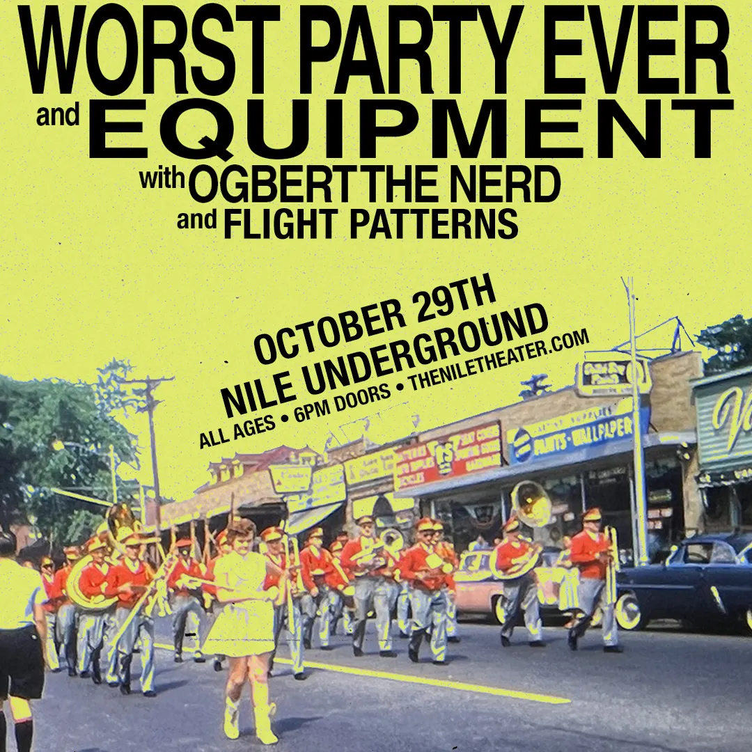 Worst Party Ever and Equipment at the Nile Underground flyer