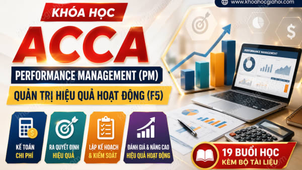 Khóa Học Acca Performance Management (PM) – Quản Trị Hiệu Quả Hoạt Động (F5)