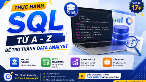 Khóa Học Thực Hành Sql Từ A - Z Để Trở Thành Data Analyst