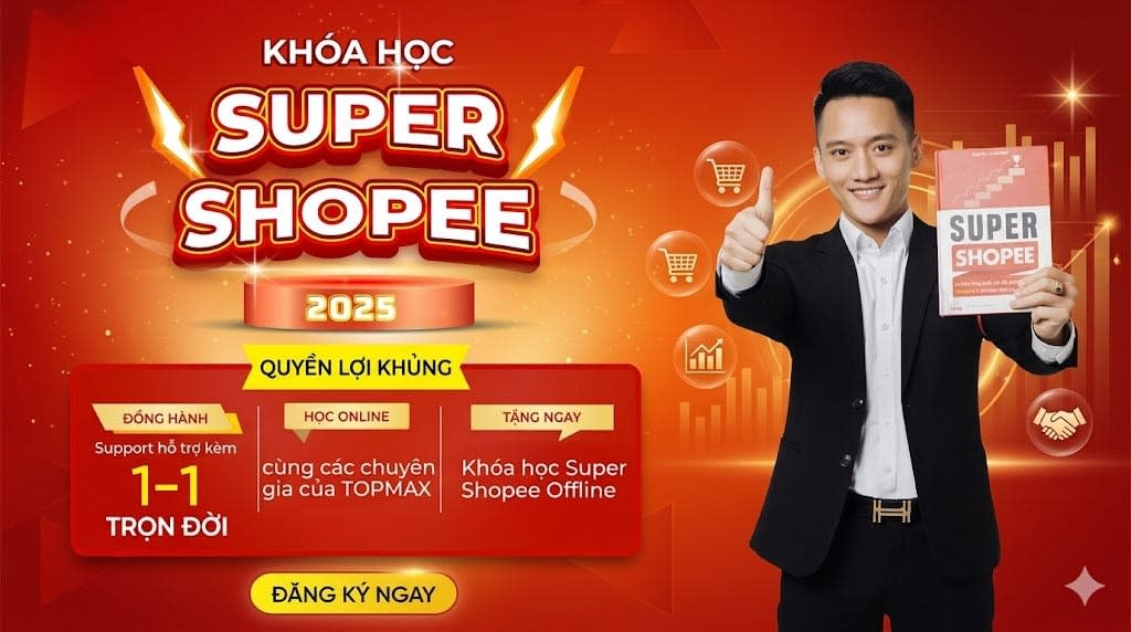 Khóa Học Super Shopee Online 2025 Cùng Hoàng Mạnh Cường