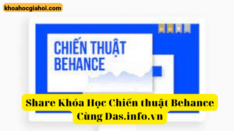 Khóa Học Chiến Thuật Behance Cùng DAS.info.vn