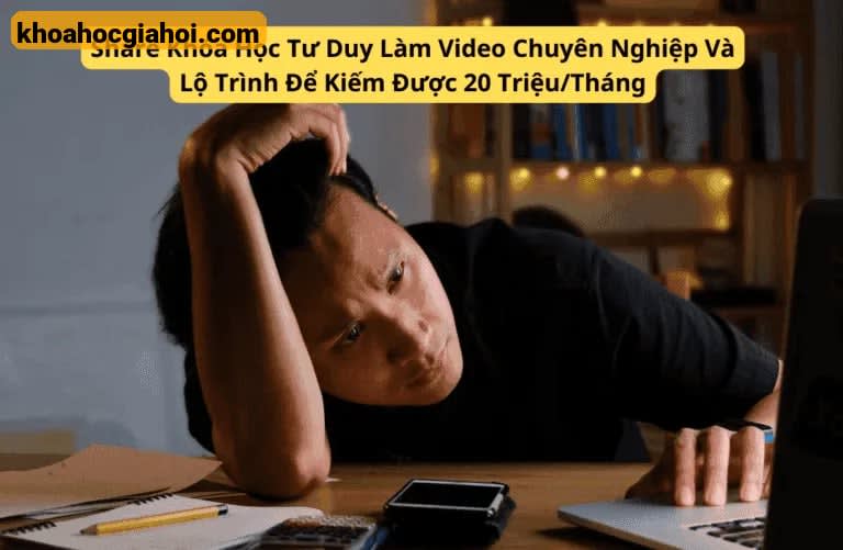 Khóa Học Tư Duy Làm Video Chuyên Nghiệp Và Lộ Trình Để Kiếm Được 20 Triệu/tháng Cùng Consen Creator