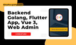 Khóa Học Ứng Dụng Backend Golang + Flutter App + Vue 3, Web Admin Cùng Code4func