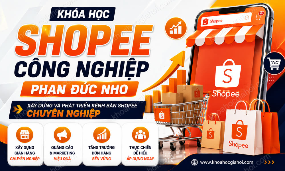 Khóa Học Shopee Công Nghiệp Phan Đức Nho