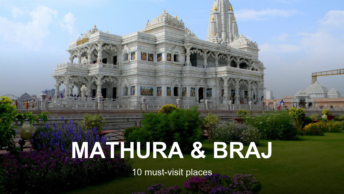 Mathura, Vrindavan and Braj: 10 Must-Visit Places Worth Planning Properly