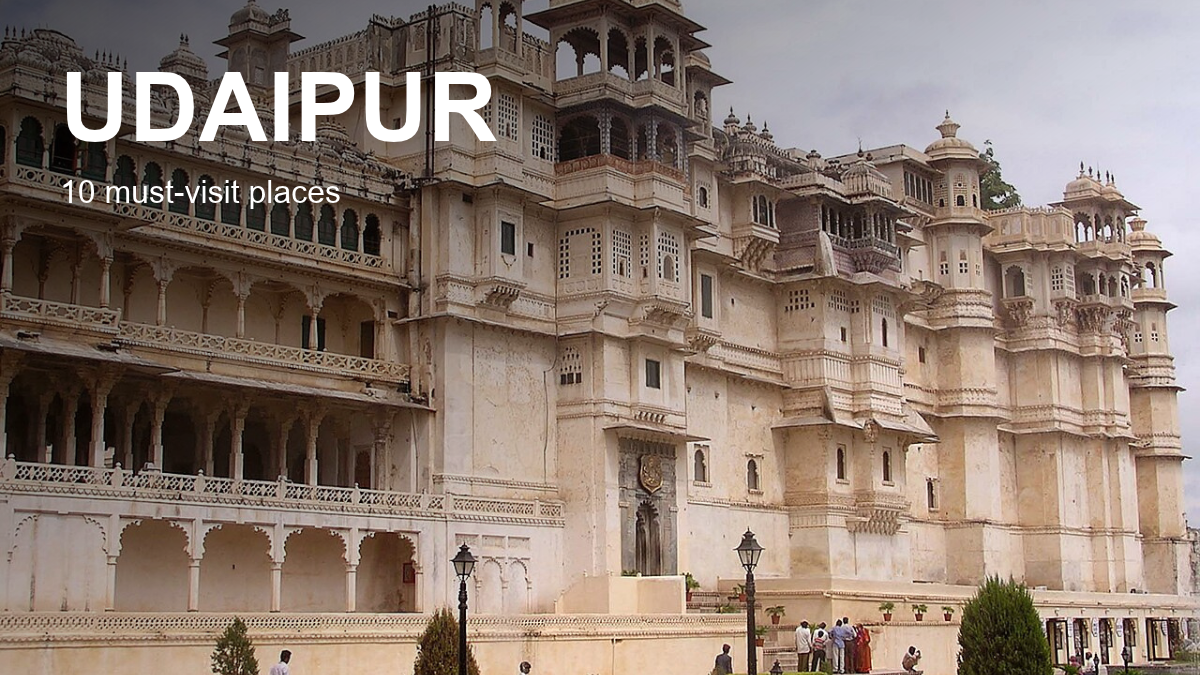 Udaipur Beyond the Lake Selfie: 10 Must-Visit Places for a Better City Break