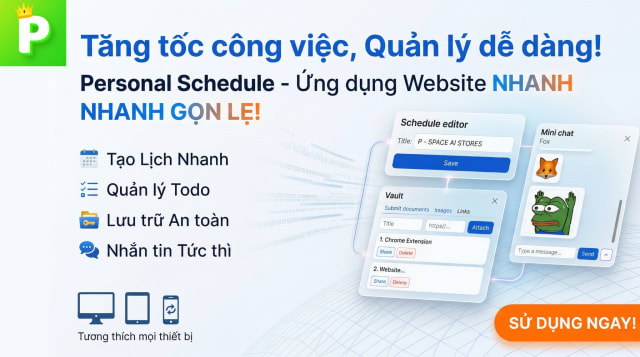 Personal Schedule - Ứng Dụng Lịch Trình, Nhắn Tin & Lưu Trữ An Toàn | P - SPACE