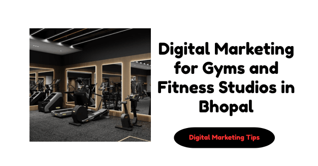 Digital Marketing for Gyms and Fitness Studios in Indore: A Complete Growth Strategy