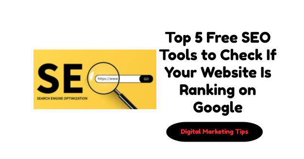 Top 5 Free SEO Tools to Check If Your Website Is Ranking on Google in Bhopal