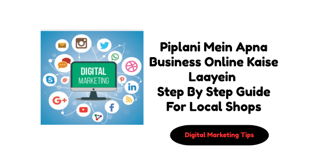 Piplani Mein Apna Business Online Kaise Laayein | Step By Step Guide For Local Shops