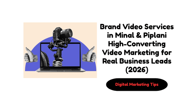 Brand Video Services in Minal & Piplani β High-Converting Video Marketing for Real Business Leads (2026)