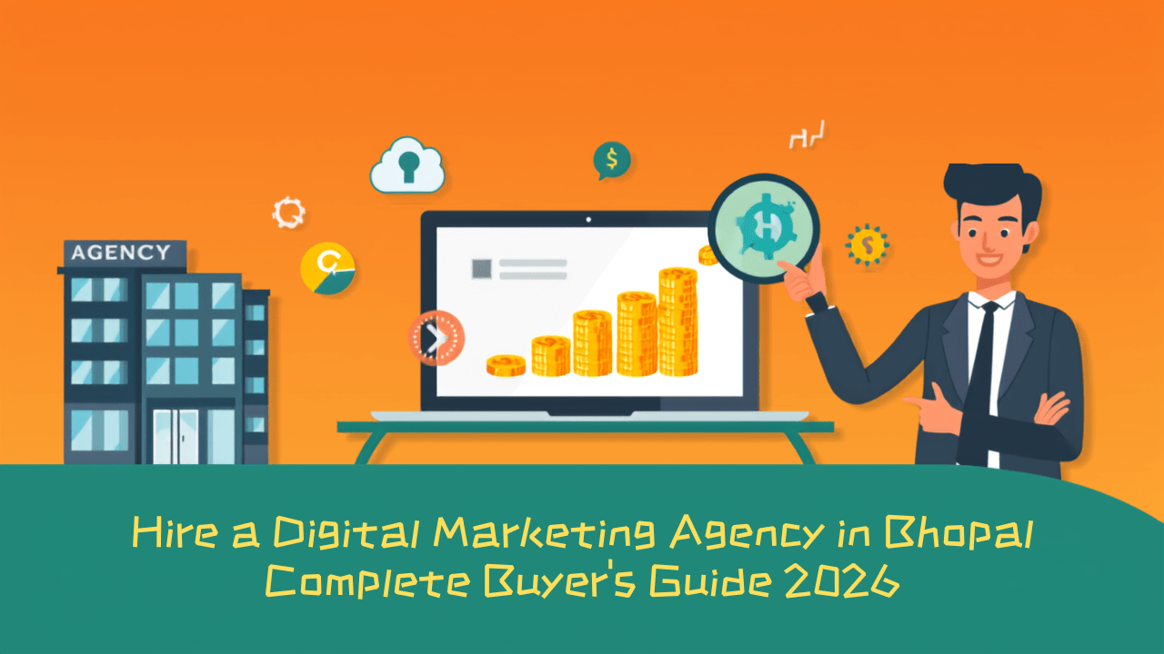 Hire a Digital Marketing Agency in Bhopal — Complete Buyer's Guide 2026