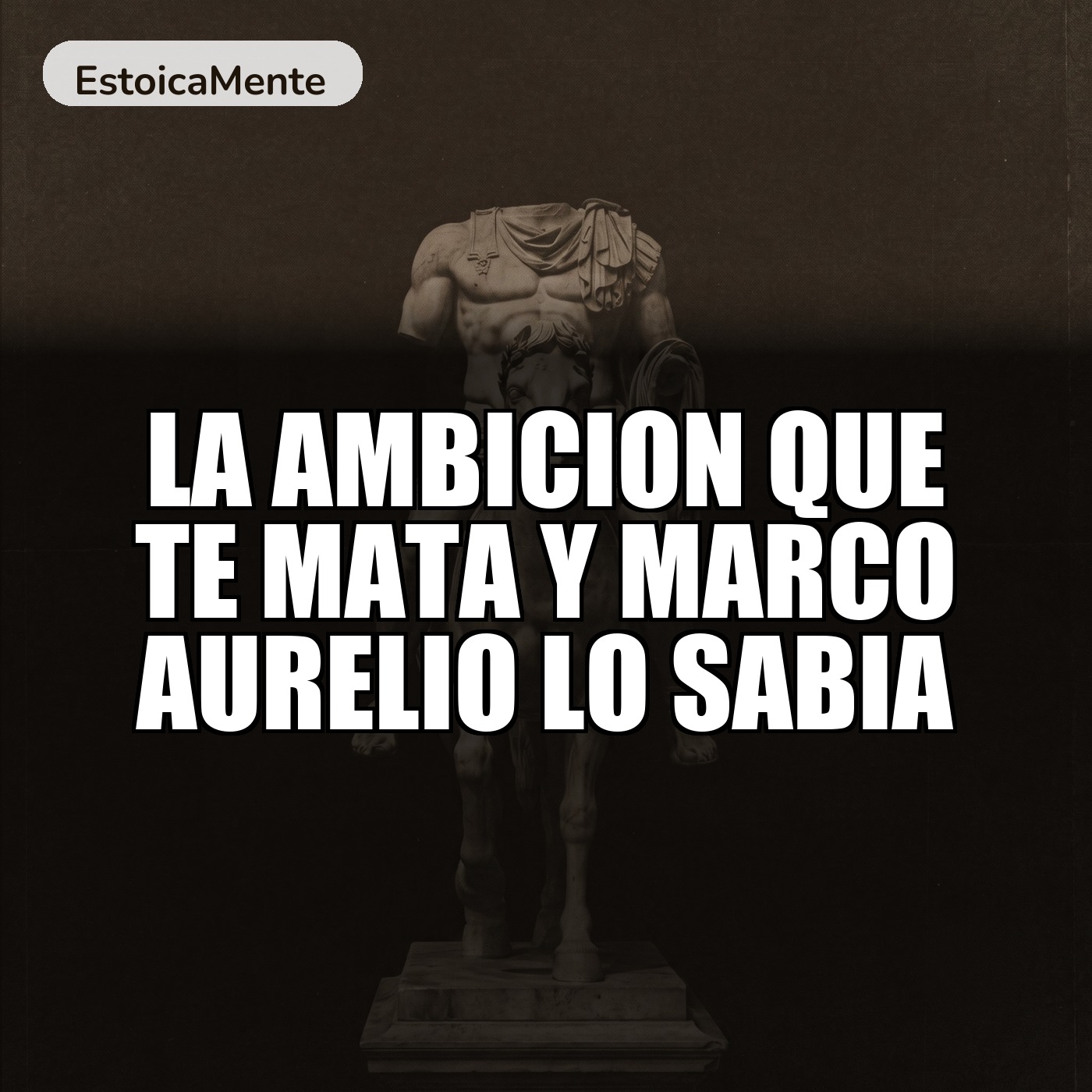 LA AMBICION QUE TE MATA Y MARCO AURELIO LO SABIA